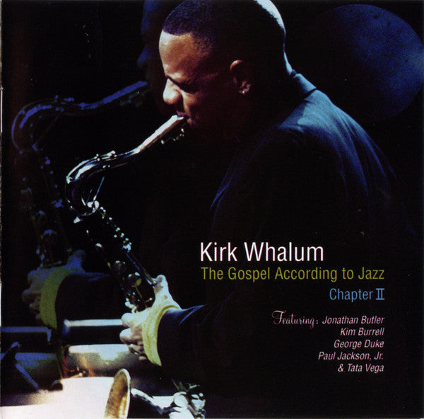 Kirk Whalum Featuring Jonathan Butler, Kim Burrell, George Duke, Paul Jackson, Jr.* & Tata Vega : The Gospel According To Jazz Chapter II (CD, Album)