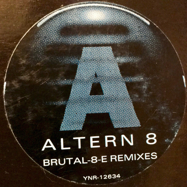 Altern 8 : Brutal-8-E (Remixes) (12")
