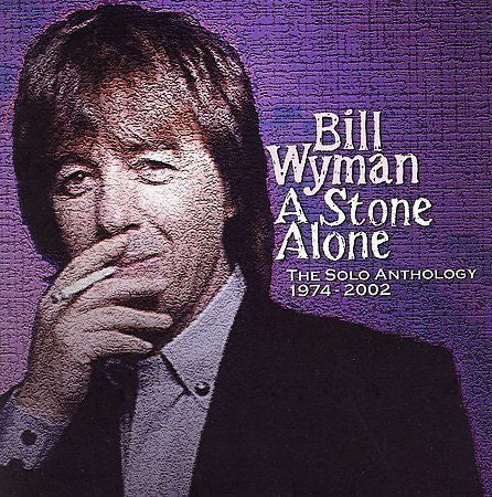 Bill Wyman : A Stone Alone: The Solo Anthology 1974-2002 (2xCD, Album, Comp, Club)