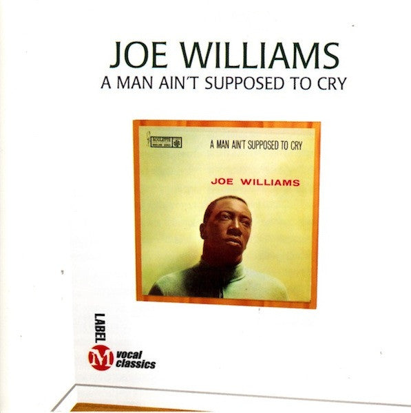 Joe Williams : A Man Ain't Supposed To Cry (CD, Album, RE)