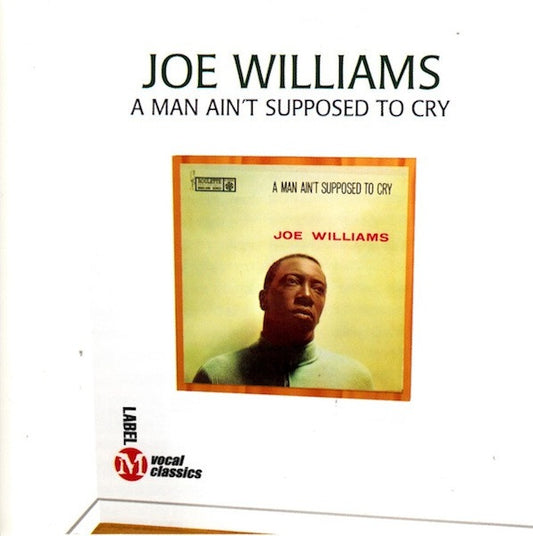 Joe Williams : A Man Ain't Supposed To Cry (CD, Album, RE)