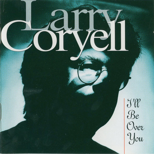 Larry Coryell : I'll Be Over You (CD, Album, Club)