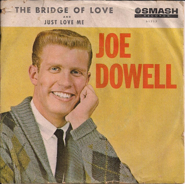 Joe Dowell : The Bridge Of Love / Just Love Me (7", Single)