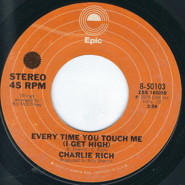 Charlie Rich : Every Time You Touch Me (I Get High) (7", Styrene, Ter)