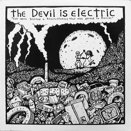 The Devil Is Electric : I've Never Trusted A Revolutionary That Was Afraid To Dance (LP, Album)