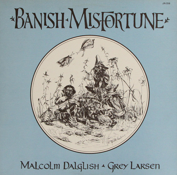 Malcolm Dalglish • Grey Larsen* : Banish Misfortune (LP, Album, Wak)