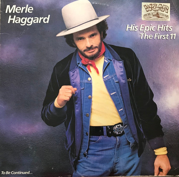 Merle Haggard : His Epic Hits—The First 11—To Be Continued... (LP, Comp, Car)