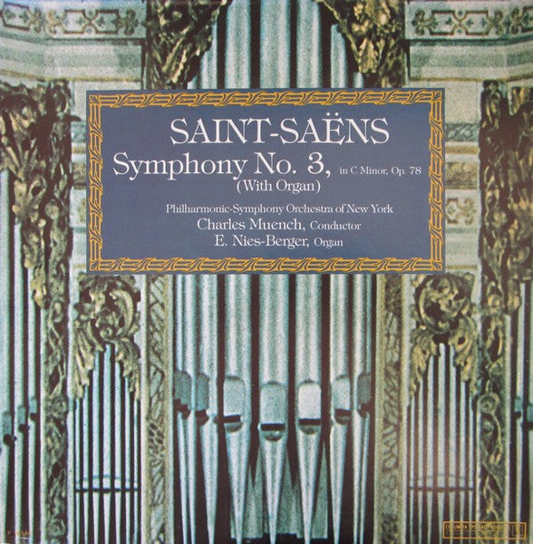 Saint-Saëns*, Philharmonic-Symphony Orchestra Of New York, Charles Muench*, E. Nies-Berger* : Symphony No.3 In C Minor, Op. 78 (With Organ) (LP, Album)
