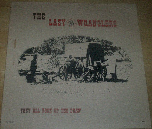 The Lazy B Wranglers : They All Rode Up The Draw (LP, Album)