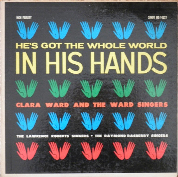 Clara Ward And The Ward Singers* / The Lawrence Roberts Singers / The Raymond Rasberry Singers : He's Got The Whole World In His Hands (LP)