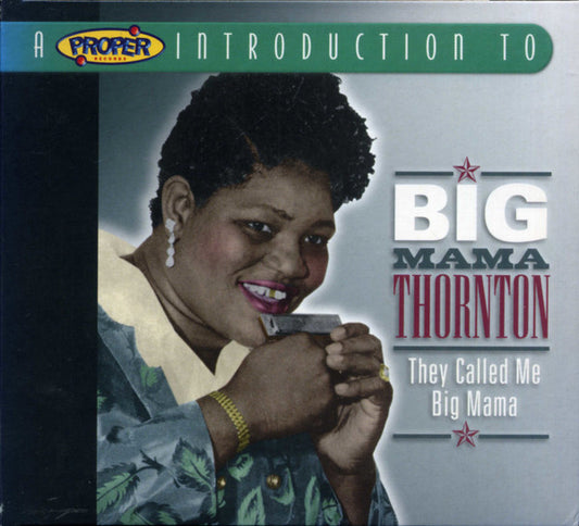 Big Mama Thornton : A Proper Introduction To Big Mama Thornton: They Called Me Big Mama (CD, Album, Comp)