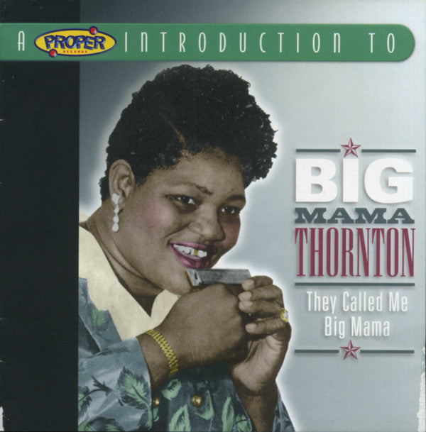 Big Mama Thornton : A Proper Introduction To Big Mama Thornton: They Called Me Big Mama (CD, Album, Comp)