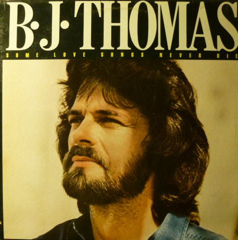 B.J. Thomas : Some Love Songs Never Die (LP, Album)