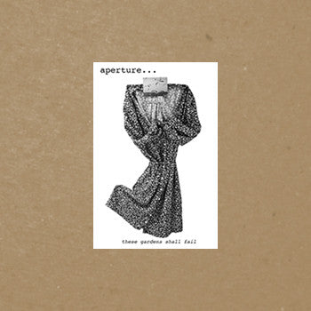 aperture... : These Gardens Shall Fail (7")