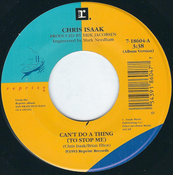 Chris Isaak : Can't Do A Thing (To Stop Me) (7", Single)
