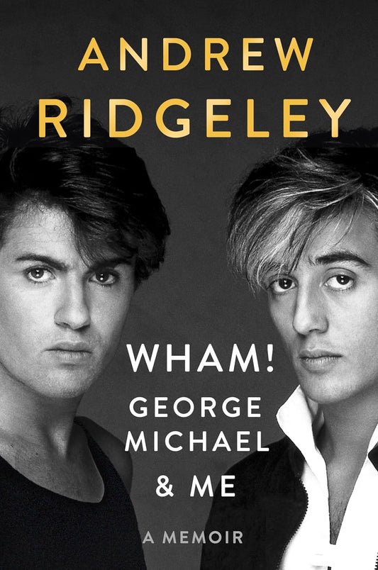 Andrew Ridgeley - Wham! George & Me