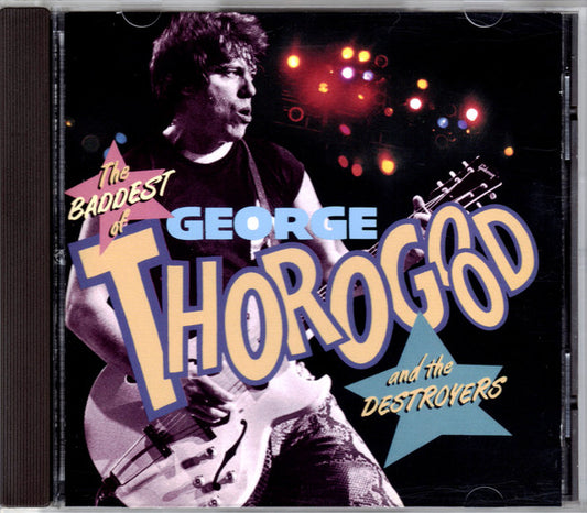 George Thorogood And The Destroyers* : The Baddest Of George Thorogood And The Destroyers (CD, Comp, Club)