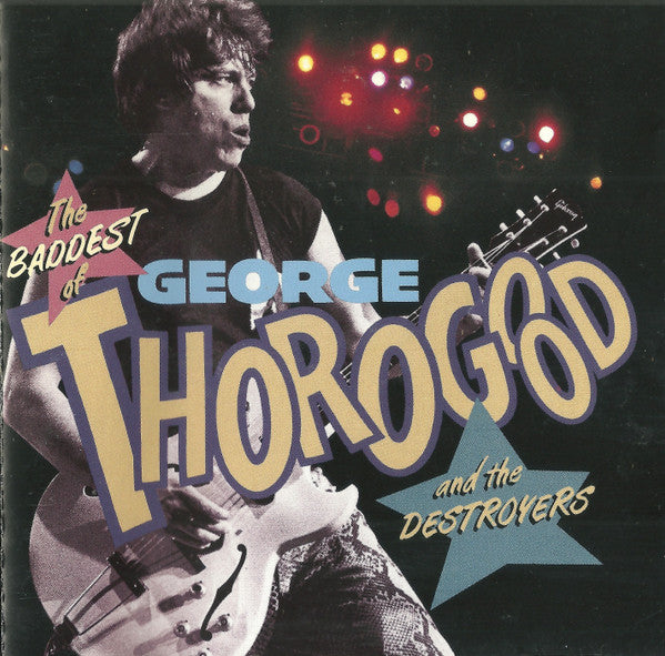 George Thorogood And The Destroyers* : The Baddest Of George Thorogood And The Destroyers (CD, Comp, Club)
