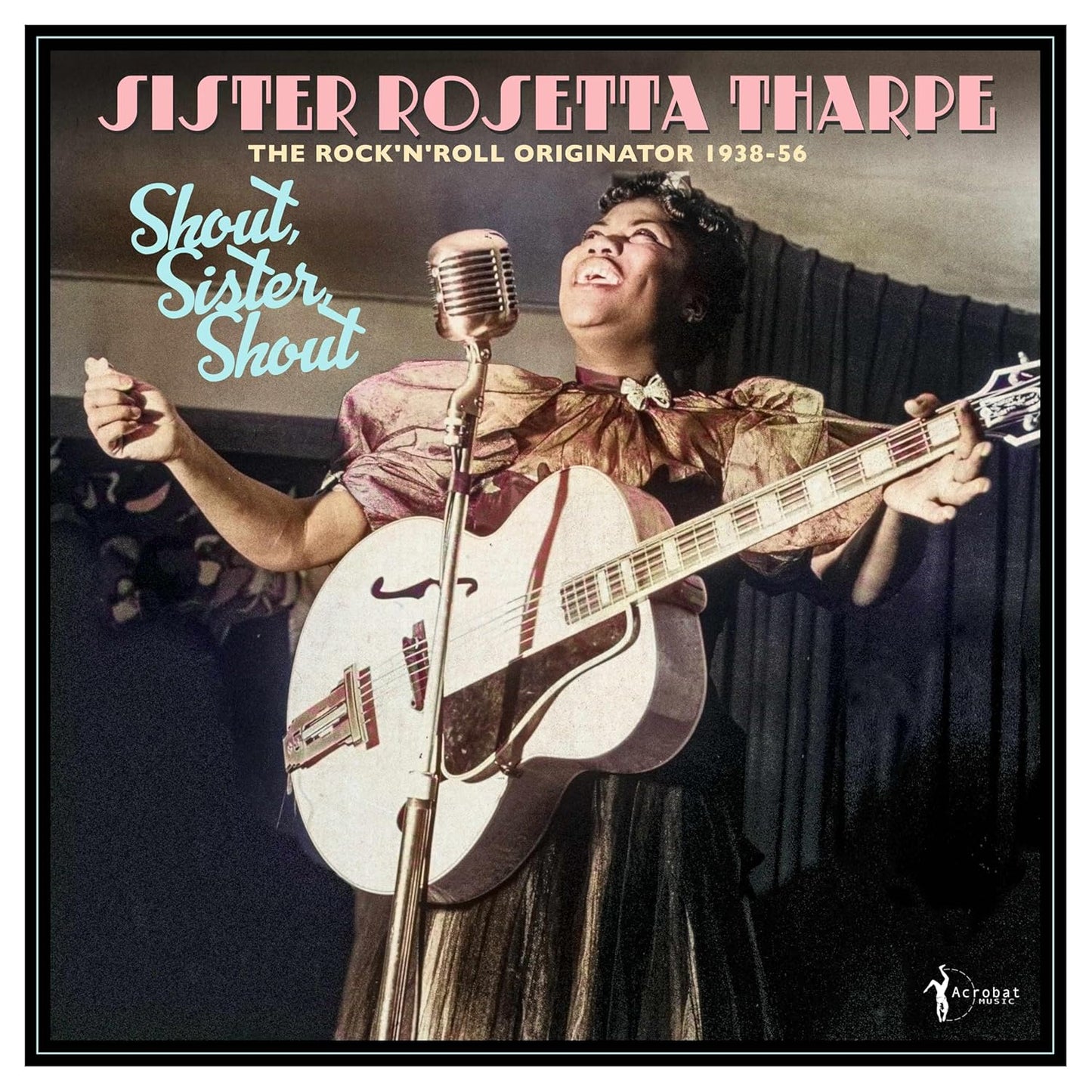 Tharpe, Sister Rosetta - Shout, Sister, Shout: The Rock 'N' Roll Originator 1938-1956