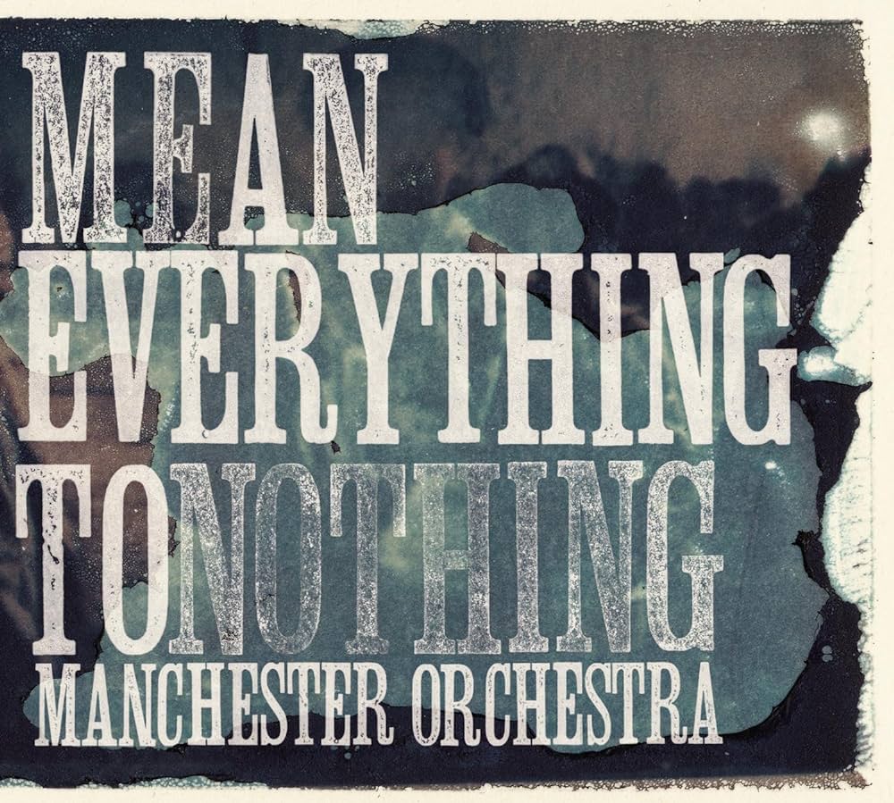 Manchester Orchestra - Mean Everything To Nothing