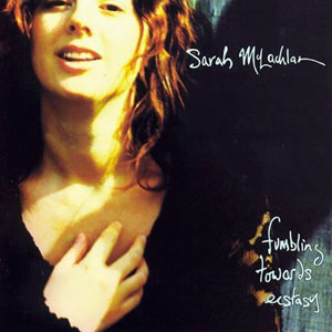 McLachlan, Sarah - Fumbling Towards Ecstasy