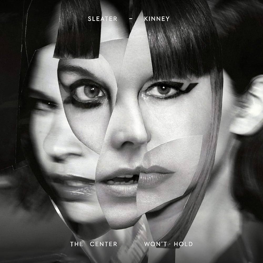 Sleater Kinney - The Center Won’t Hold