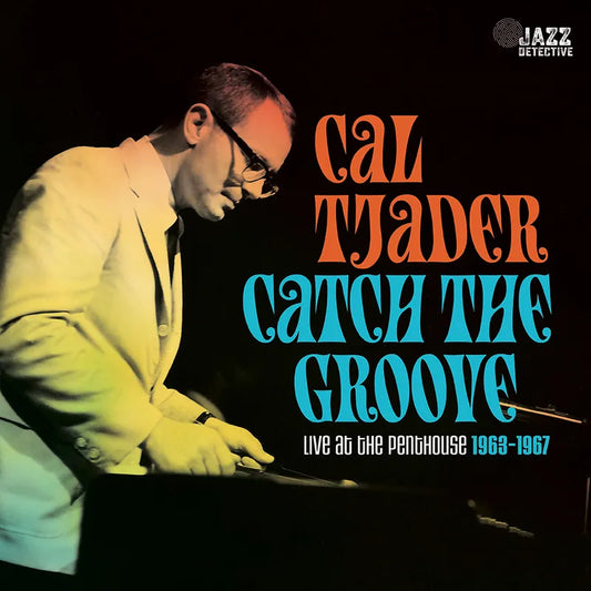 Tjader, Cal - Catch the Groove: Live at the Penthouse 1963-1967