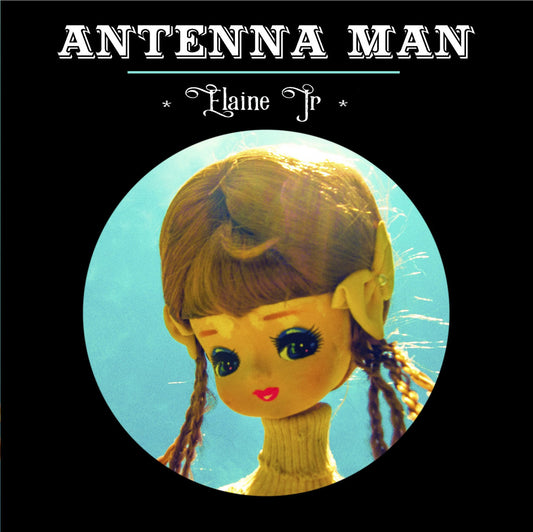 Antenna Man - Elaine Jr (Vinyl)