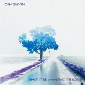 Smyth, Dan - What It Is and What It's Not