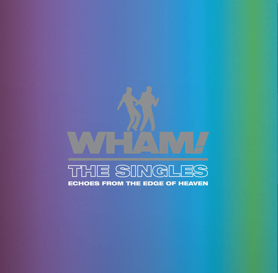Wham! - Singles: Echoes From The Edge Of Heaven