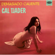 Tjader, Cal - Demasiado Caliente