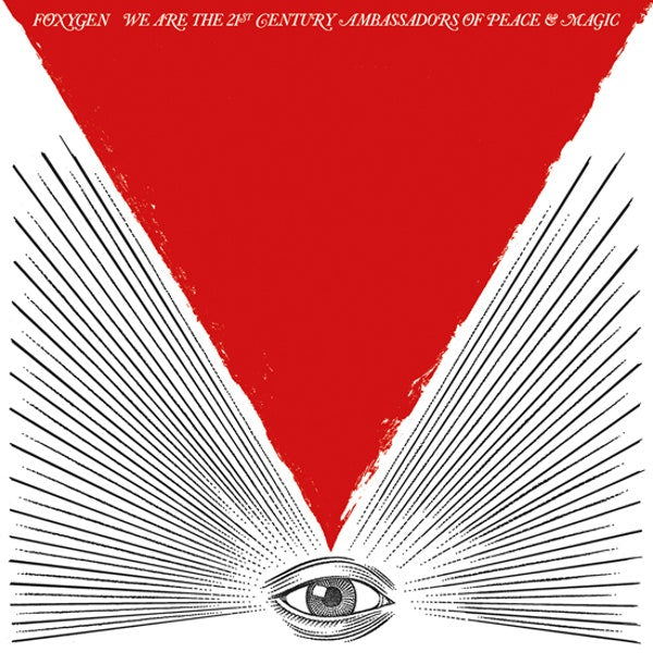 Foxygen - We Are the 21st Century Ambassadors of Peace and Magic