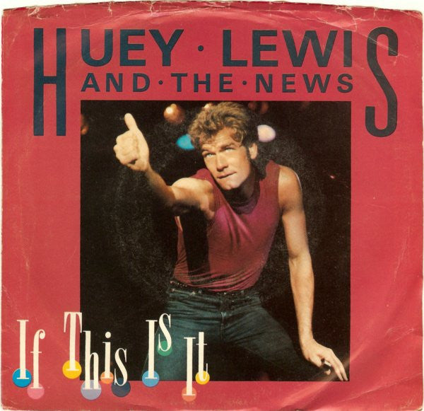 Huey Lewis And The News* : If This Is It (7", Single, Styrene, Car)