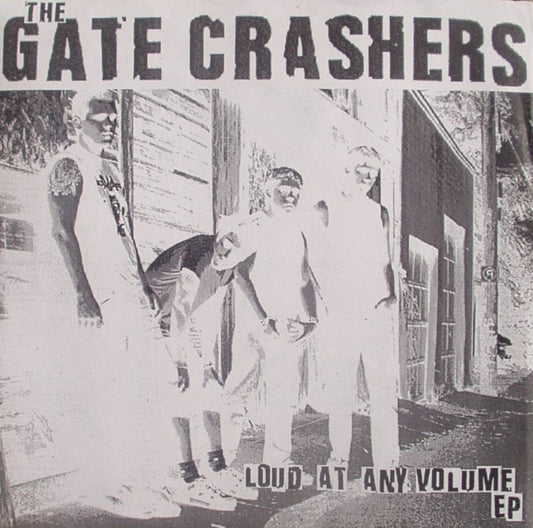 The Gate Crashers : Loud At Any Volume EP (7", EP, Gre)