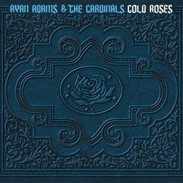 Ryan Adams and the Cardinals - Cold Roses