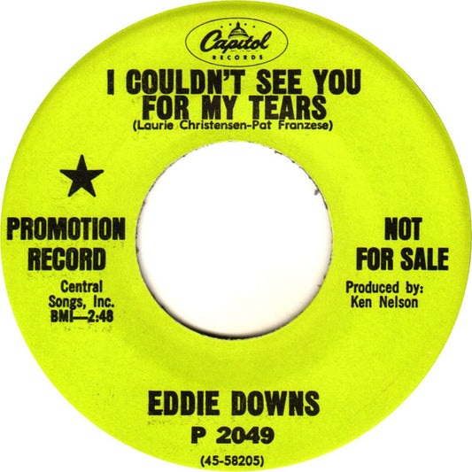 Eddie Downs : I Couldn't See You For My Tears (7", Promo)