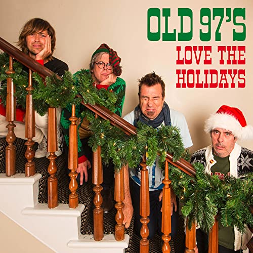 Old 97's - Love the Holidays