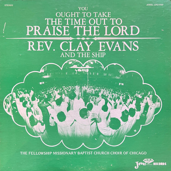 Rev. Clay Evans And The Ship* : You Ought To Take Time Out To Praise The Lord (LP, Album)