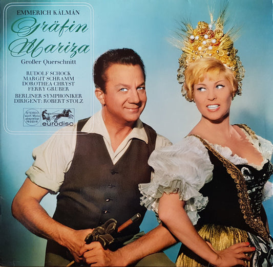 Emmerich Kálmán, Rudolf Schock, Margit Schramm, Dorothea Chryst, Ferry Gruber, Berliner Symphoniker Dirigent: Robert Stolz : Gräfin Mariza (Großer Querschnitt) (LP, Comp)