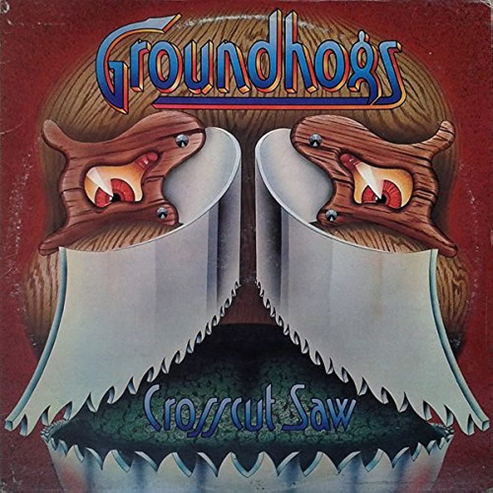 Groundhogs - Crosscut Saw