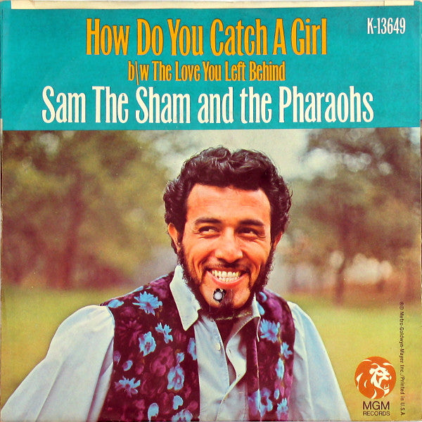 Sam The Sham And The Pharaohs* : How Do You Catch A Girl b/w The Love You Left Behind (7", Single, Mono)