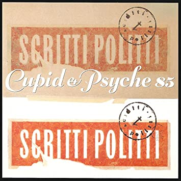 Scritti Politti - Cupid & Psyche 85