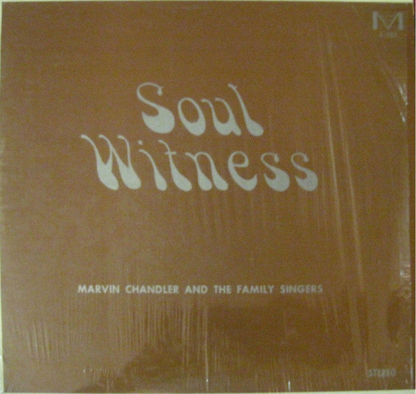 Marvin Chandler* And The Family Singers (2) : Soul Witness (LP)