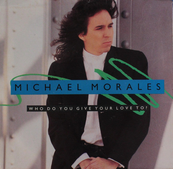 Michael Morales : Who Do You Give Your Love To? (7", Single, Styrene)