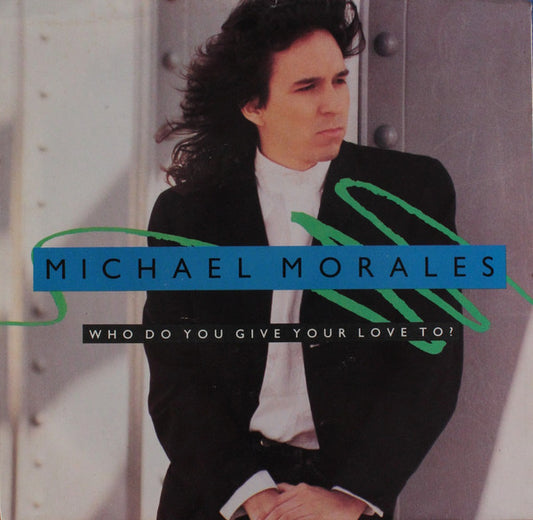 Michael Morales : Who Do You Give Your Love To? (7", Single, Styrene)