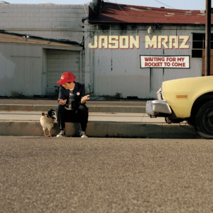 Mraz, Jason - Waiting for My Rocket to Come