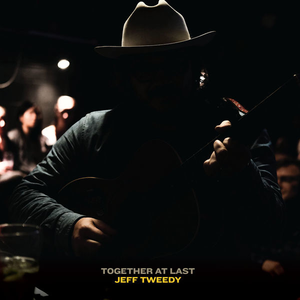 Tweedy, Jeff - Together at Last