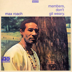Roach, Max - Members, Don't Git Weary