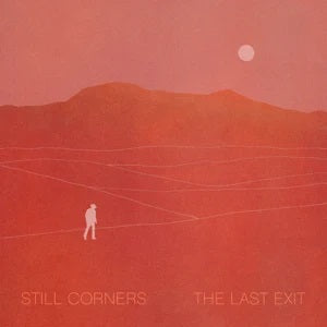 Still Corners - The Last Exit (Crystal Clear Vinyl)