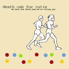 Death Cab for Cutie - We Have the Facts and We're Voting Yes